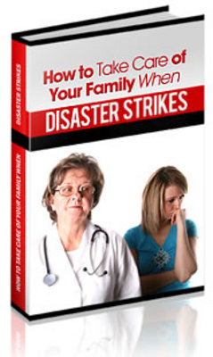 Product picture How To Take Care Of Your Family When Disaster Strikes eBook